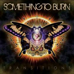 Something To Burn : Transitions